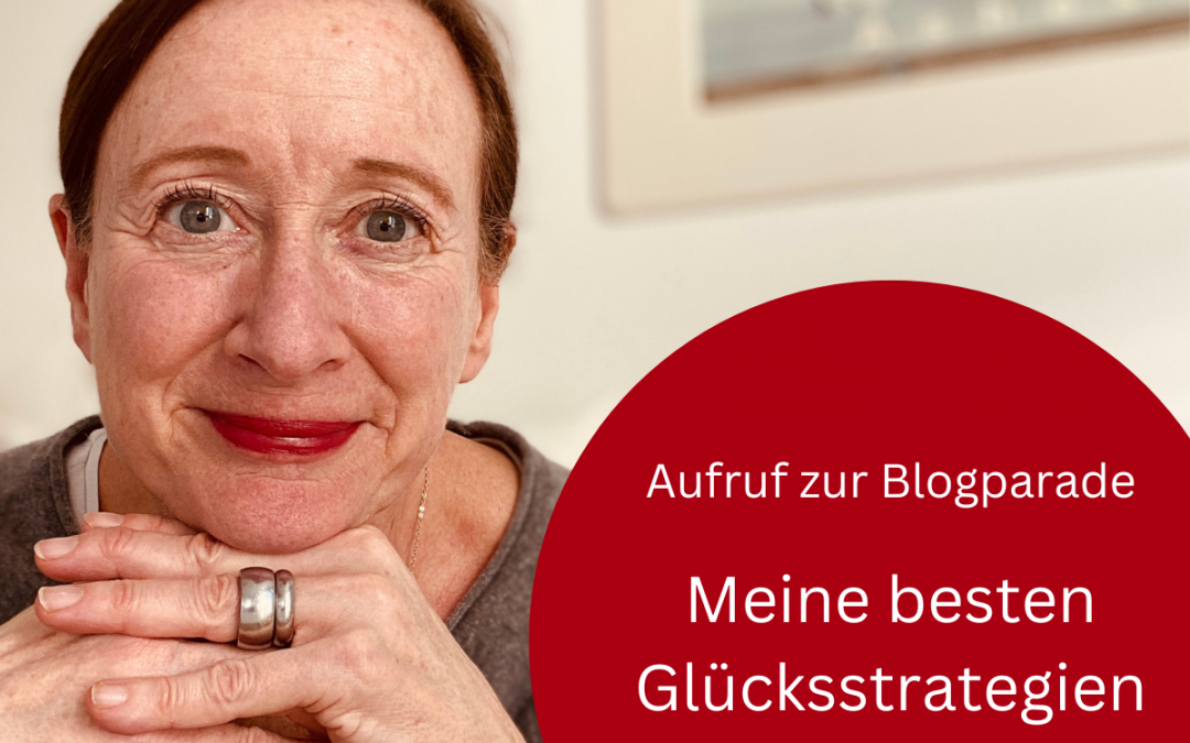 Aufruf zur Blogparade: Meine besten Glücksstrategien